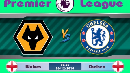 Soi kèo Wolves vs Chelsea, 02h45 ngày 06/12, Ngoại hạng Anh