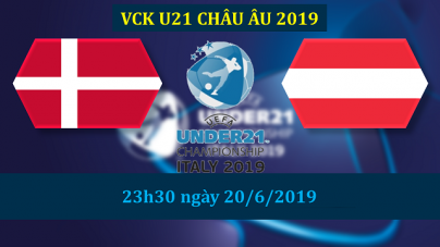 Soi kèo U21 Đan Mạch vs U21 Áo, 23h30 ngày 20/06, VCK U21 Châu Âu