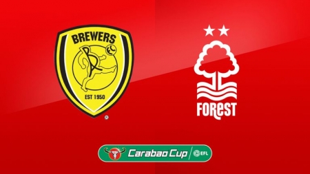 Soi kèo Burton Albion vs Nottingham, 02h45 ngày 31/10, Cúp Liên đoàn Anh