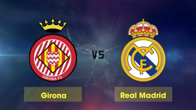 Soi kèo Girona vs Real Madrid, 03h30 ngàu 01/02, Cúp Nhà vua Tây Ban Nha