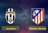 Soi kèo Juventus vs Atletico Madrid, 03h00 ngày 13/03, Champions League