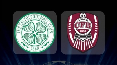 Soi kèo Celtic vs CFR Cluj, 01h45 ngày 14/08, Champions League